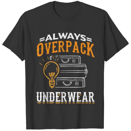 Humor Travel Design Quote Overpack Underwear T-shirt