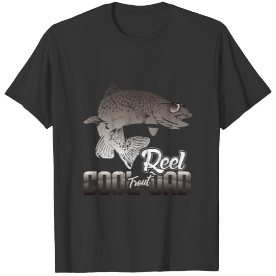 Reel Cool Trout Dad | Funny Fishing T Shirts