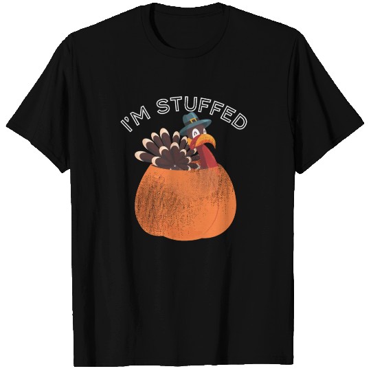 Turkey Thanksgiving I m Stuffed for Dinner T Shirts