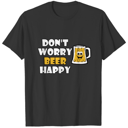 Don't worry beer happy, Smile T Shirts