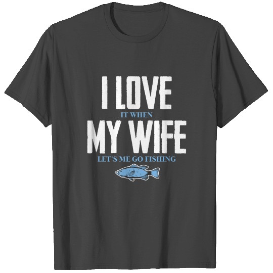 Fishing I Love My Wife T Shirts