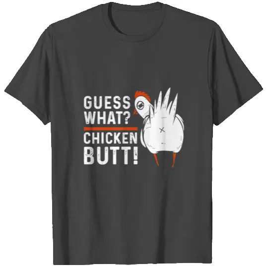 Funny Guess What Chicken Butt White Design T Shir T Shirts