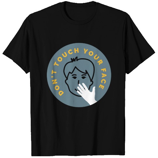 Don t Touch Your Face T Shirts