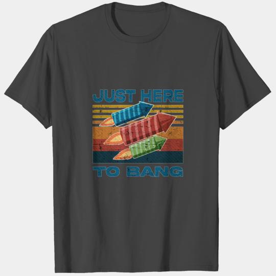 Just Here To Bang 4th Of July vintage gift T Shirts