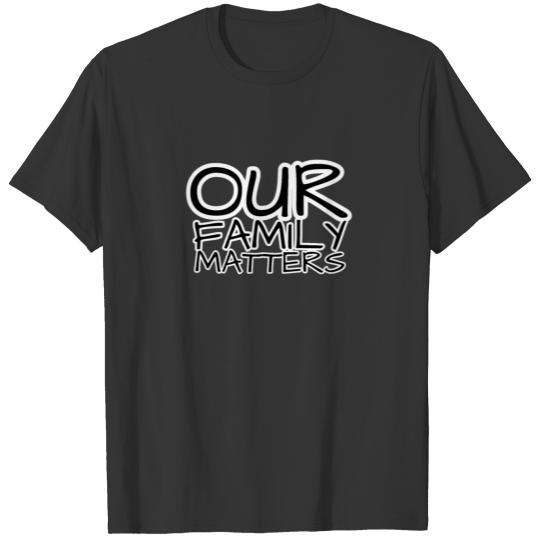 Family T Shirts, Family, Family Matters, Reunion
