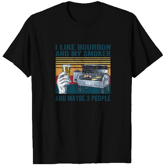 i like bourbon and my smoker T Shirts
