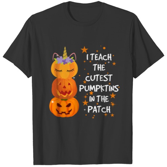 I Teach The Cutest Pumpkins In The Patch Halloween T-shirt
