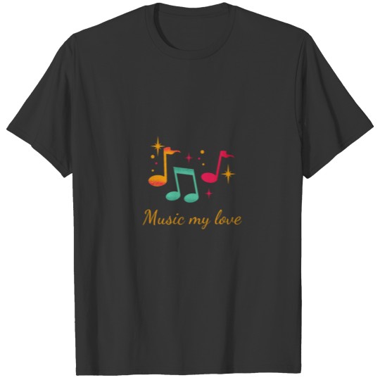 Music my love T-shirt