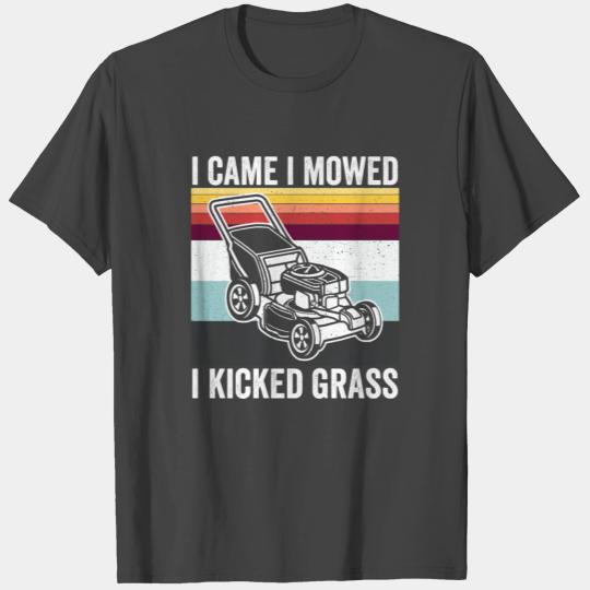 I Came I Mowed I Kicked Grass Gardening Lawn Mower T Shirts