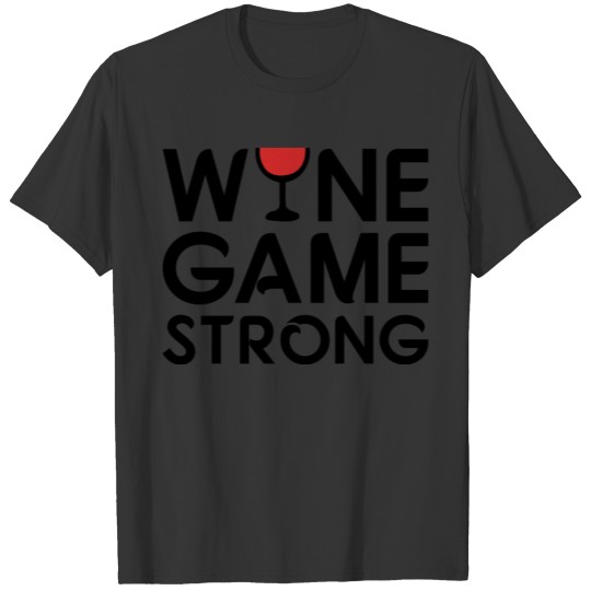 Wine Game Strong T-shirt