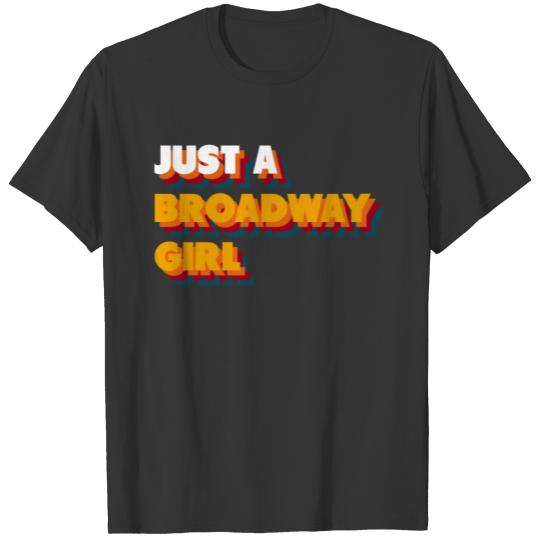 Just A Broadway Girl I Funny Theatre Theater Actor T-shirt