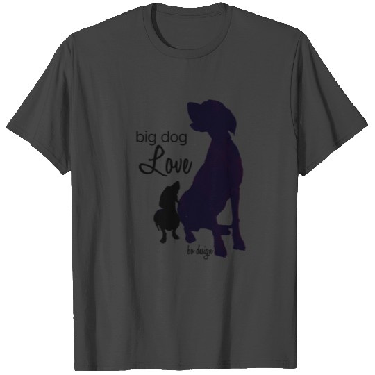 big dog Love Gift Dog Saying T Shirts