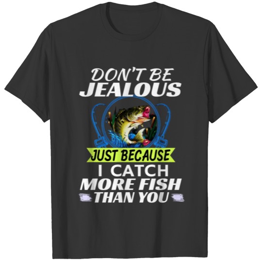 I Catch More Fish Than You T-shirt