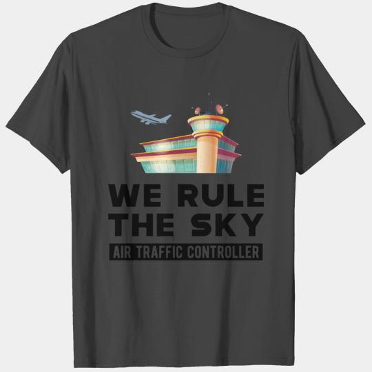 Air traffic controller - We rule the sky b T Shirts