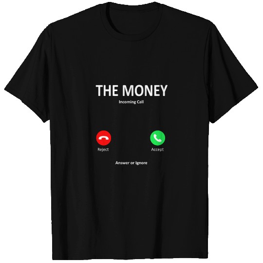 Money Calling T Shirts
