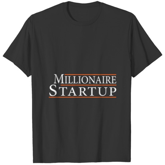 Milionaire Startup T Shirts