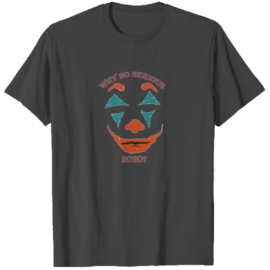 2020,why so serious T Shirts