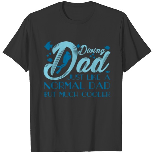 Diving Dad | Scuba Diving Diver Father Swimming T-shirt