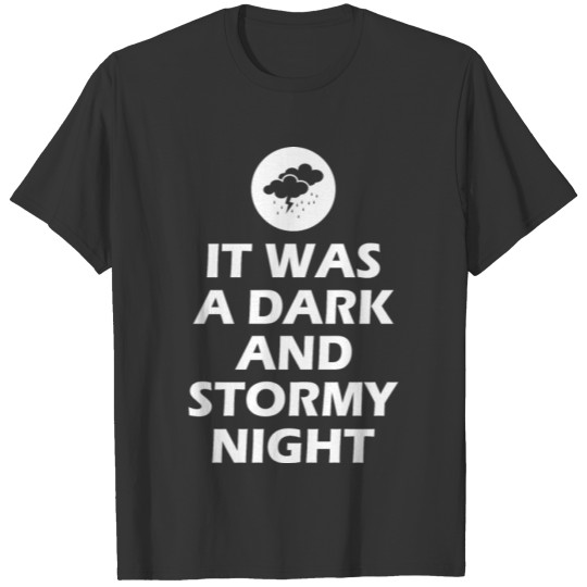 It Was Dark And Stormy Night Wen I Was Born T-shirt