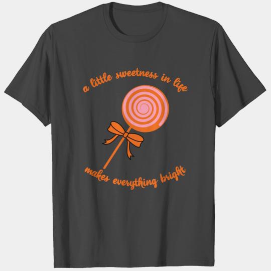 a little sweetness in life T Shirts