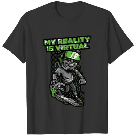 My Reality Is Virtual VR Gamer Gaming Nerd Geek T-shirt