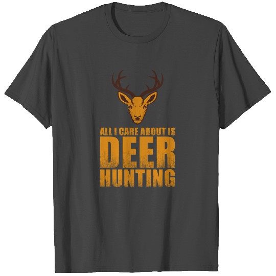 Hunter All I Care About Is Deer Hunting T Shirts