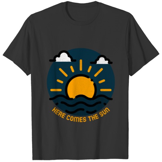☀ Here Comes The Sun T-shirt