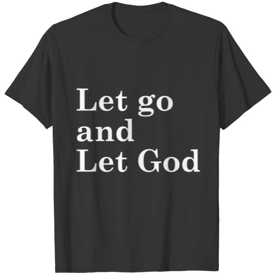Let Go and Let God T-shirt