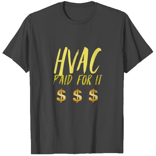 Hvac Paid for It Dollar Sign T Shirts