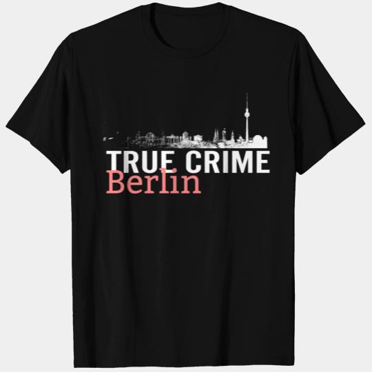 True Crime Berlin T Shirts