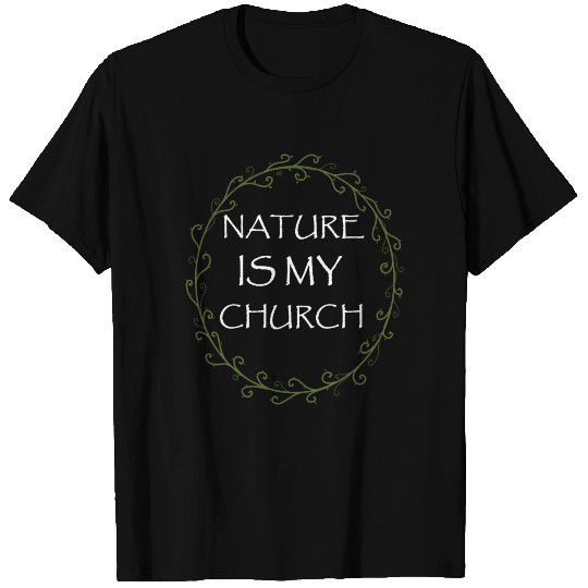 Nature Is My Church Wicca Pagan T Shirts
