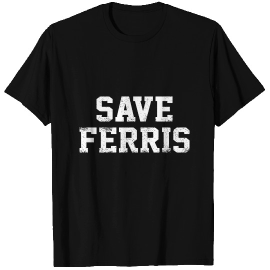 save ferris day off T Shirts