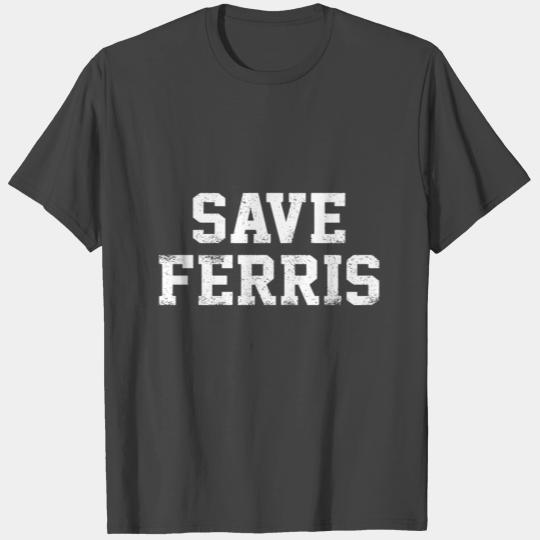 save ferris day off T Shirts