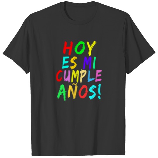 Hoy Es Mi Cumpleanos Funny Spanish Birthday Gift T-shirt