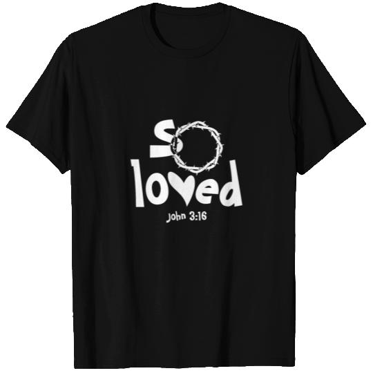 Christian Design - So Loved - John 3:16 T Shirts