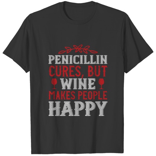 Wine - Wine Makes Happy T Shirts