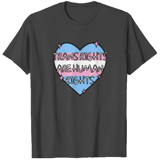 Trans Rights Are Human Rights T Shirts