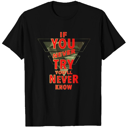 If you never try you'll never know - Camouflage T Shirts