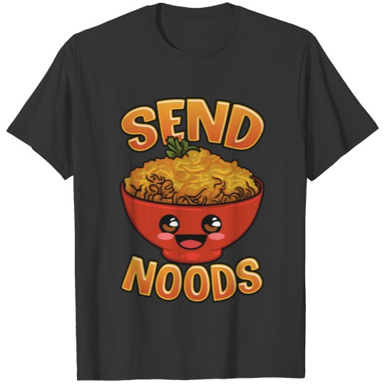 Send Noods Asian Food Funny Chinese Pho Ramen T Shirts