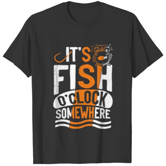 It's Fish o'clock somewhere | ocean angling gift T-shirt
