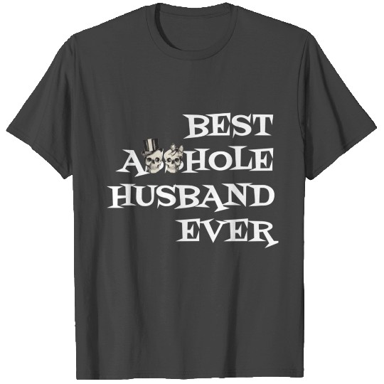 Best Asshole Husband Ever T Shirts