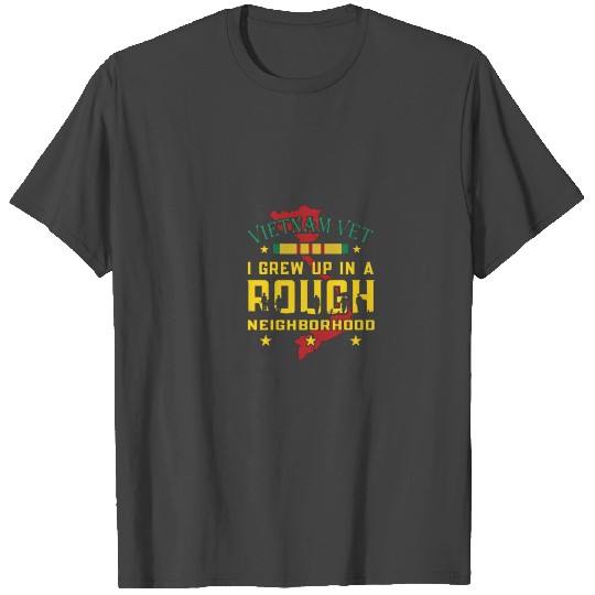 i grew up in a rough neighborhood vietnam veteran T Shirts