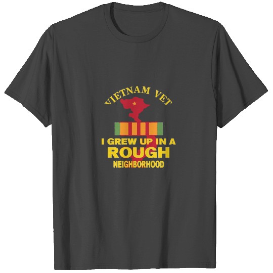 i grew up in a rough neighborhood vietnam veteran T Shirts