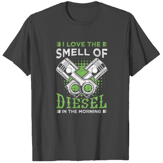 I like the smell of diesel truck mechanic car mech T Shirts