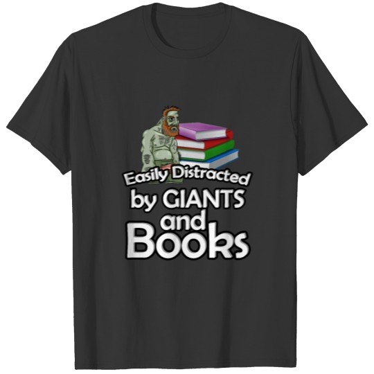 Easily distracted by Giant and Books - Funny Book T-shirt