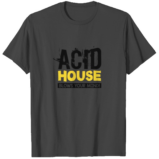 Acid House Blows Your Mind. Techno, Rave, Electro T Shirts