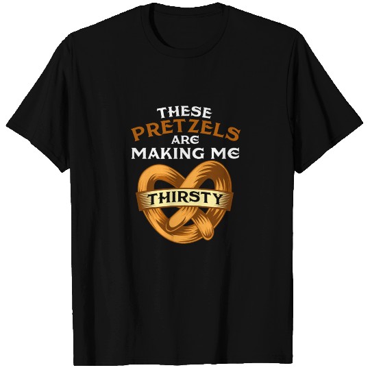 These pretzels are making me thirsty - Twisted fun T Shirts