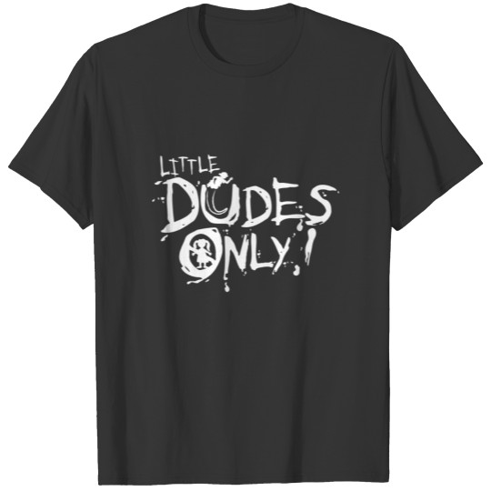 Little Dudes Only T-shirt
