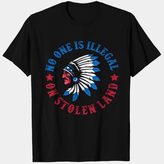 No One Is Illegal On Stolen Land Indigenous Immigr T Shirts