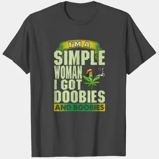 Im A Simple Woman I Got Doobies And Boobies T Shirts